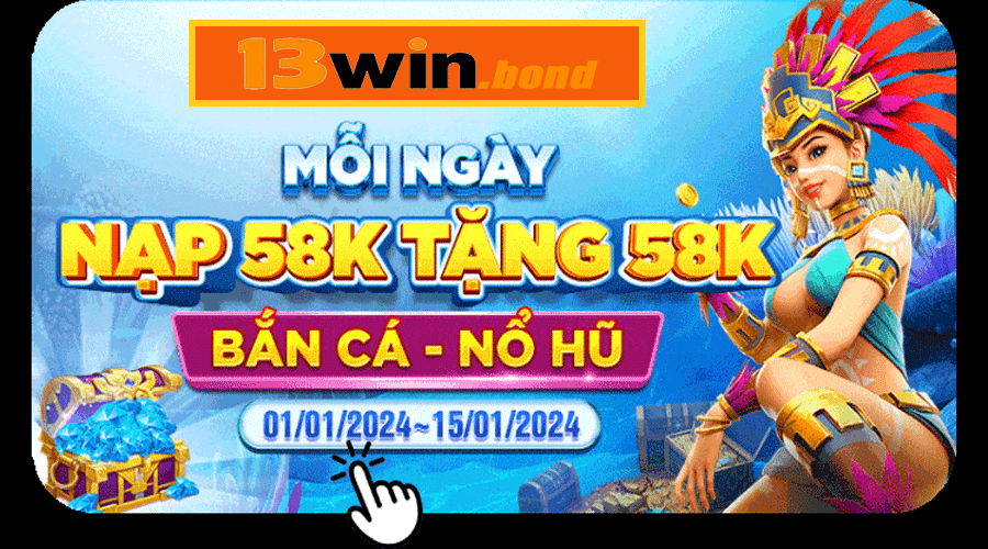 BẮN CÁ NỔ HỦ 58K