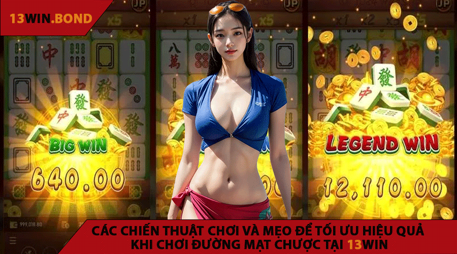 Các Chiến Thuật Chơi Và Mẹo Để Tối Ưu Hiệu Quả Khi Chơi Đường Mạt Chược Tại 13WIN