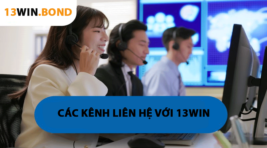Các Kênh Liên Hệ Với 13Win