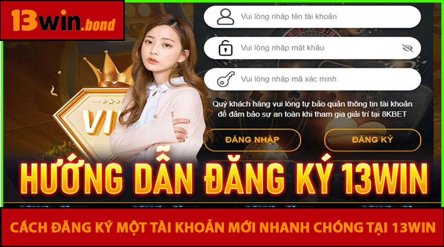 Cách đăng ký một tài khoản mới nhanh chóng tại 13win