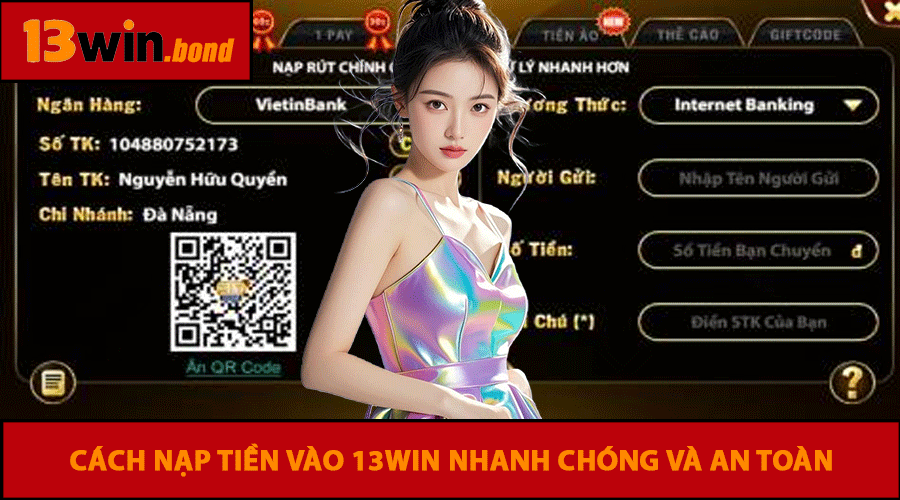 Cách nạp tiền vào 13win nhanh chóng và an toàn