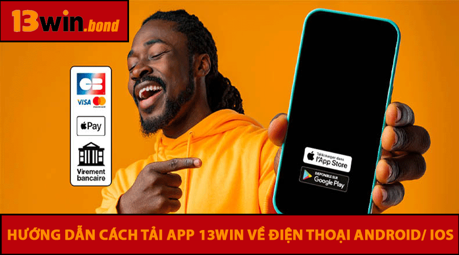Hướng dẫn cách tải app 13win về điện thoại Android/ iOS