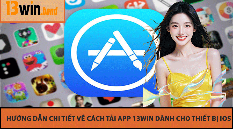 Hướng dẫn chi tiết về cách tải app 13Win dành cho thiết bị iOS