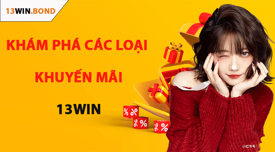Khám Phá Các Loại Khuyến Mãi 13Win