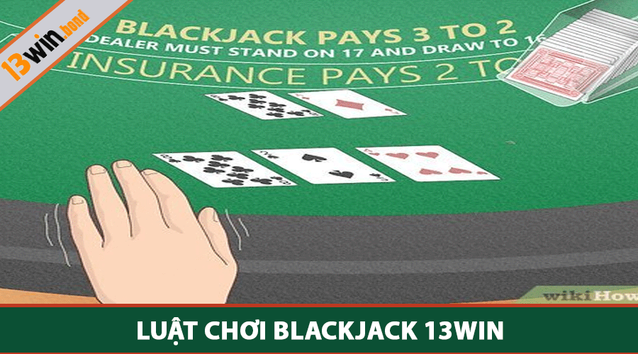 Luật chơi Blackjack 13win