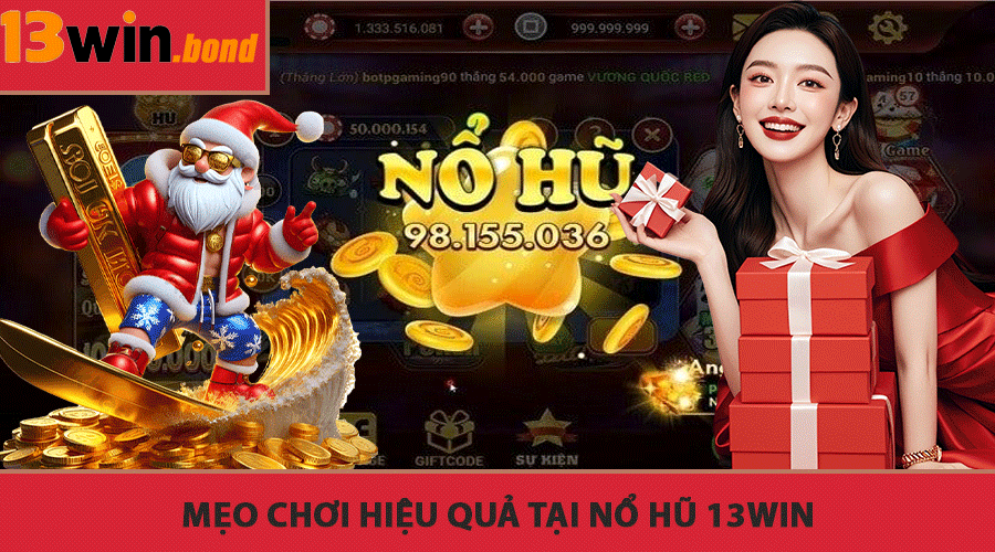 Mẹo Chơi Hiệu Quả Tại Nổ Hũ 13Win