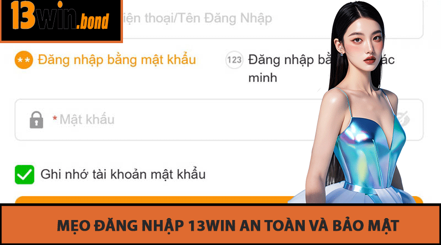 Mẹo đăng nhập 13WIN an toàn và bảo mật