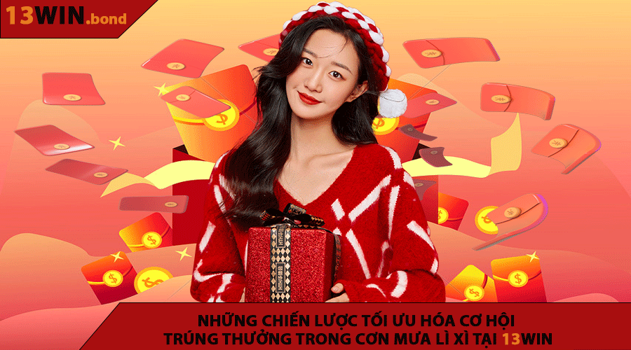 Những chiến lược tối ưu hóa cơ hội trúng thưởng trong Cơn Mưa Lì Xì Tại 13WIN