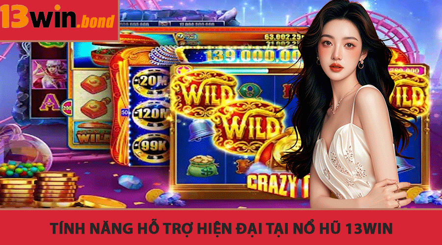 Tính Năng Hỗ Trợ Hiện Đại Tại Nổ Hũ 13Win